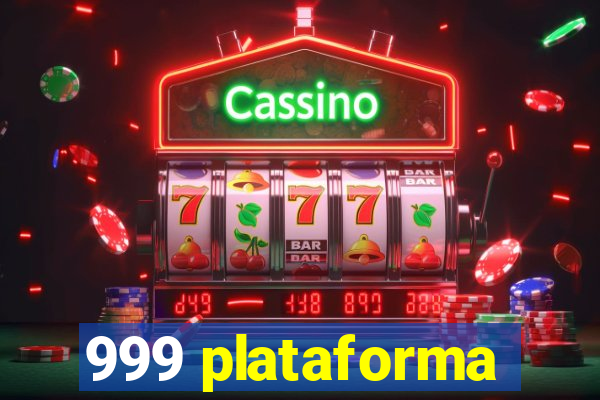 999 plataforma